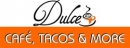 Dulce Cafe, Tacos & More